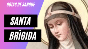 Imagem de Santa Brígida e o nome deste vídeo: Gotas de Sangue