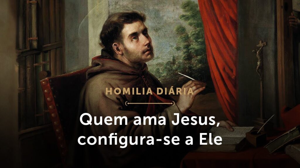 Homilia Diária | Amar a Jesus é configurar-se a Ele (Memória de São Boaventura, Bispo e Doutor)