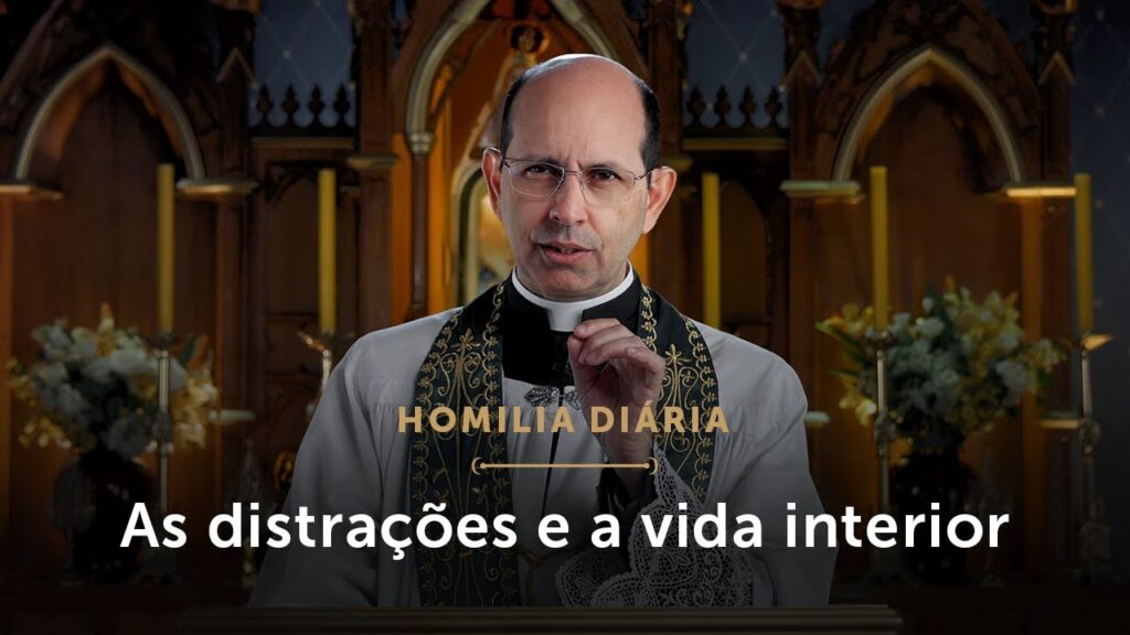 Homilia Diária | As distrações que nos afastam de Cristo (Quarta-feira da 8ª Semana do Tempo Comum)