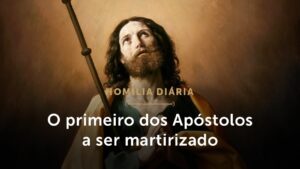 Homilia Diária | Ele quis um lugar especial e conseguiu (Festa de São Tiago Maior, Apóstolo)