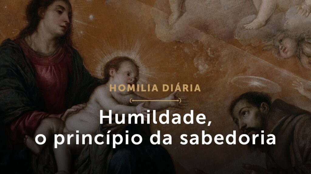 Homilia Diária: Humildade, o princípio da sabedoria (1728: 8 de março de 2021)