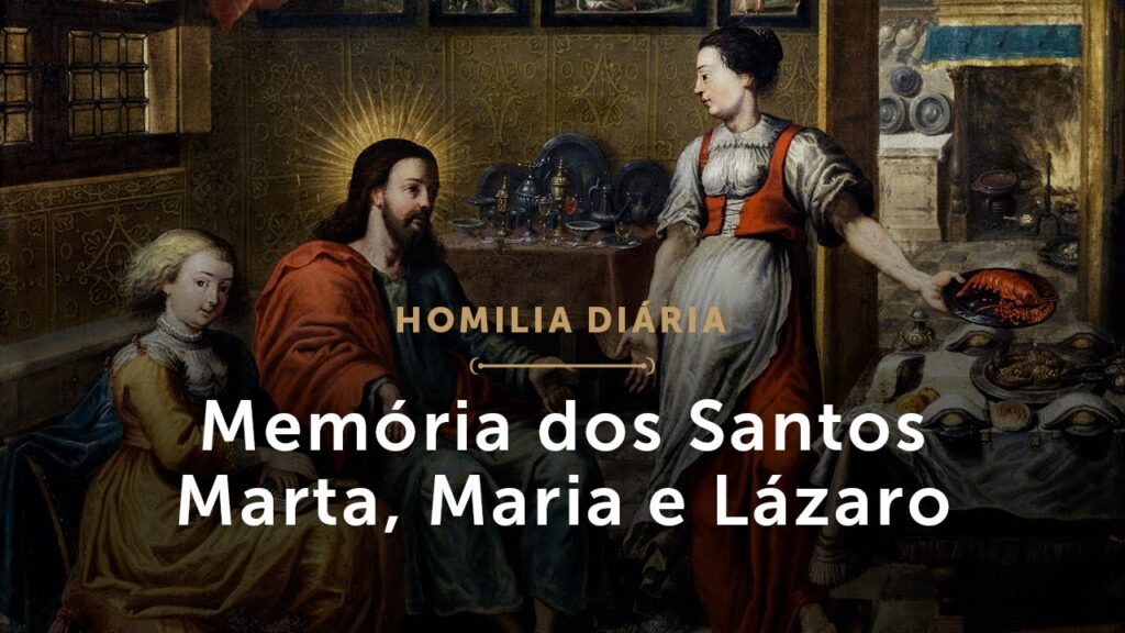 Homilia Diária | Memória dos Santos Marta, Maria e Lázaro