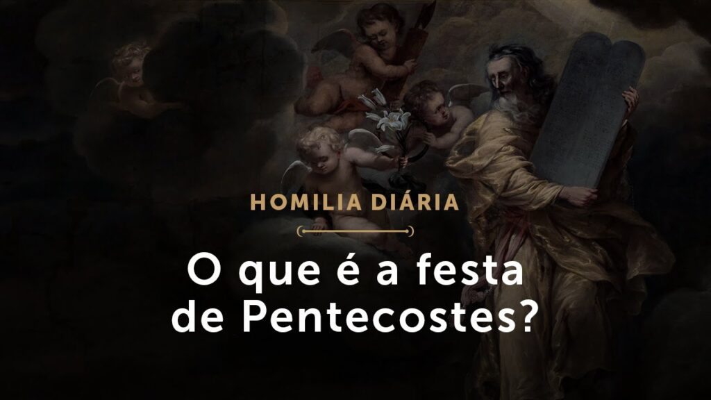 Homilia Diária | Novena de Pentecostes (V) — O que é a festa de Pentecostes?