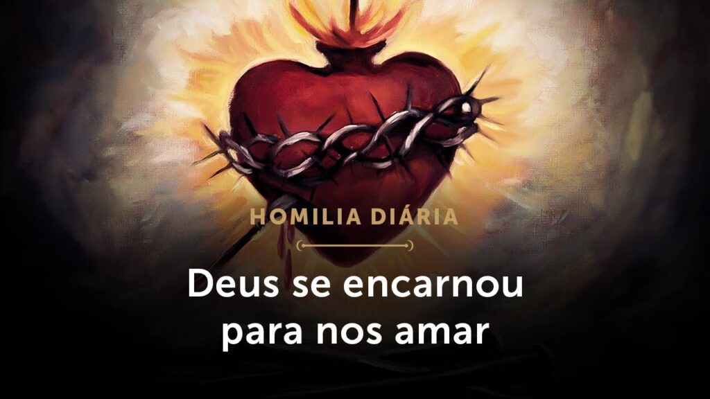 Homilia Diária | O amor se fez carne para nos salvar (Solenidade do Sagrado Coração de Jesus)