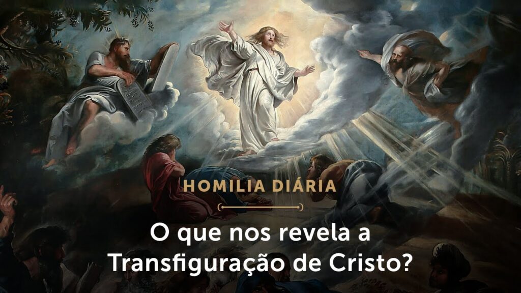 Homilia Diária | O que nos revela a Transfiguração de Cristo? (Festa da Transfiguração do Senhor)