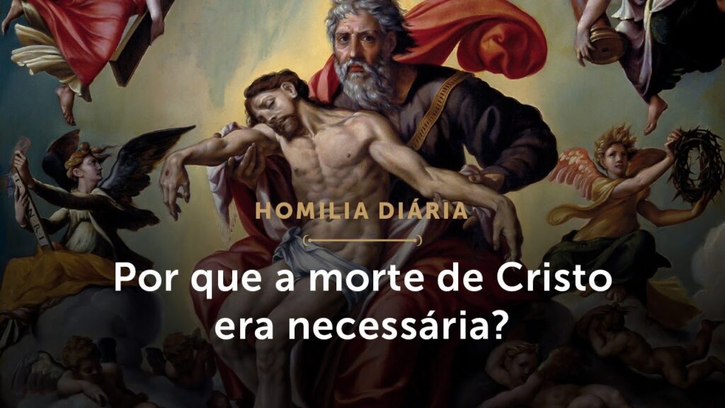 Homilia Diária | Por que a morte de Cristo era necessária? (Sexta-feira da 5.ª Semana da Quaresma)