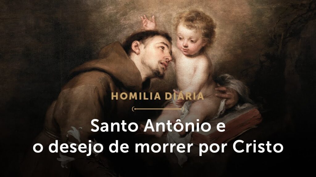 Homilia Diária | Santo Antônio e o desejo de morrer por Cristo (Memória de Santo Antônio de Lisboa)