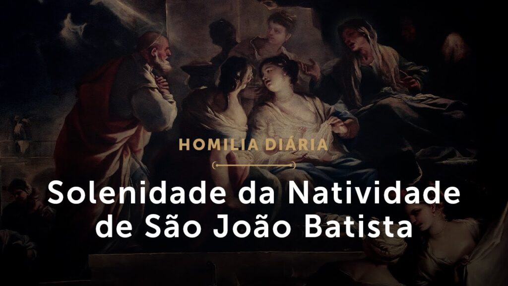 Homilia Diária | Solenidade da Natividade de São João Batista