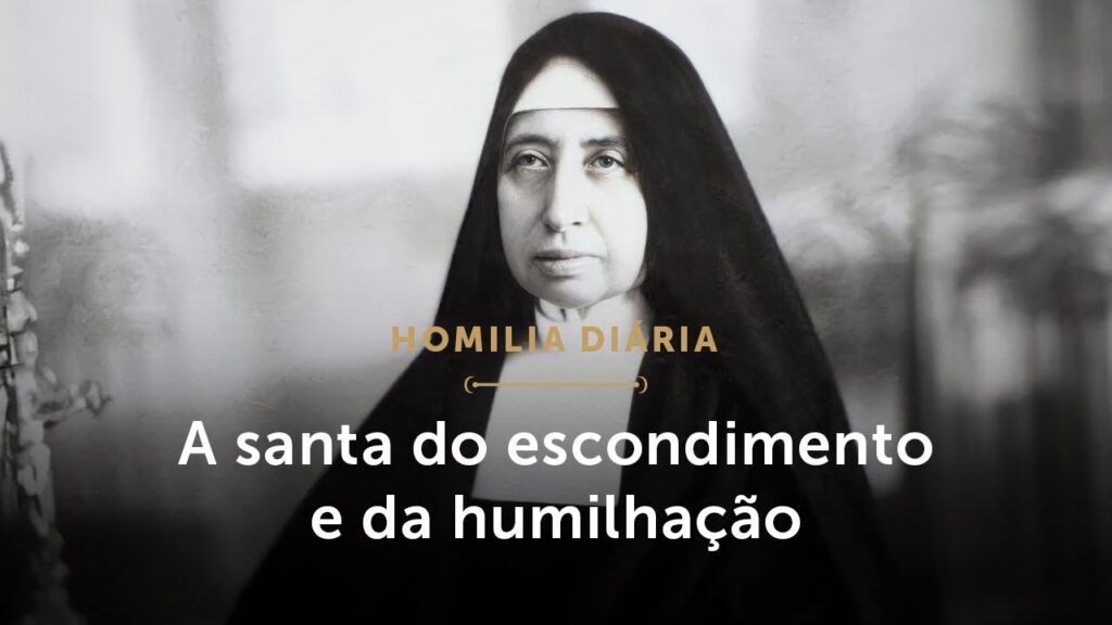 Homilia Diária | Uma vida de escondimento e humilhação (Memória de Santa Paulina, Virgem)