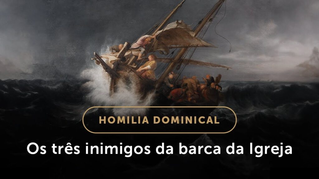 Homilia Dominical | A barca da Igreja e os três inimigos da alma (12.º Domingo do Tempo Comum)