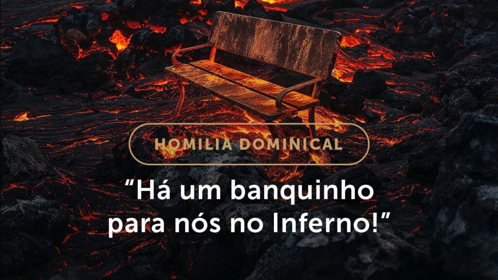 Homilia Dominical | Satanás reservou um lugar para nós no Inferno (10.º Domingo do Tempo Comum)