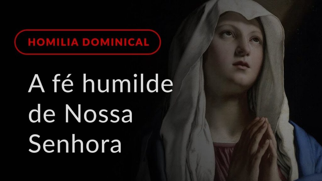 A fé humilde de Nossa Senhora (Homilia Dominical.414: Solenidade da Assunção da Beata Virgem Maria)