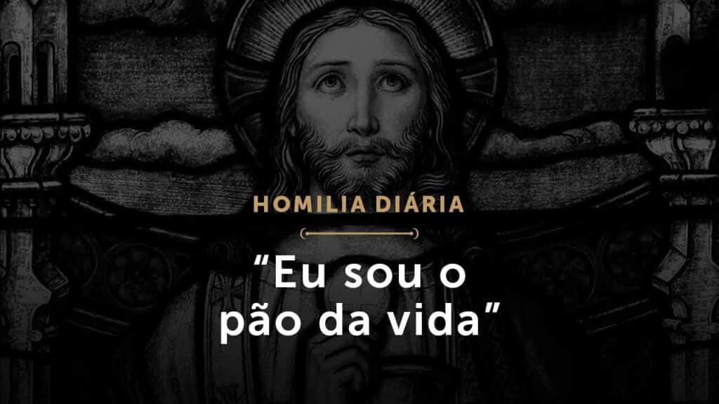 “Eu sou o pão da vida” (Homilia Diária.1459: Terça-feira da 3.ª Semana da Páscoa)