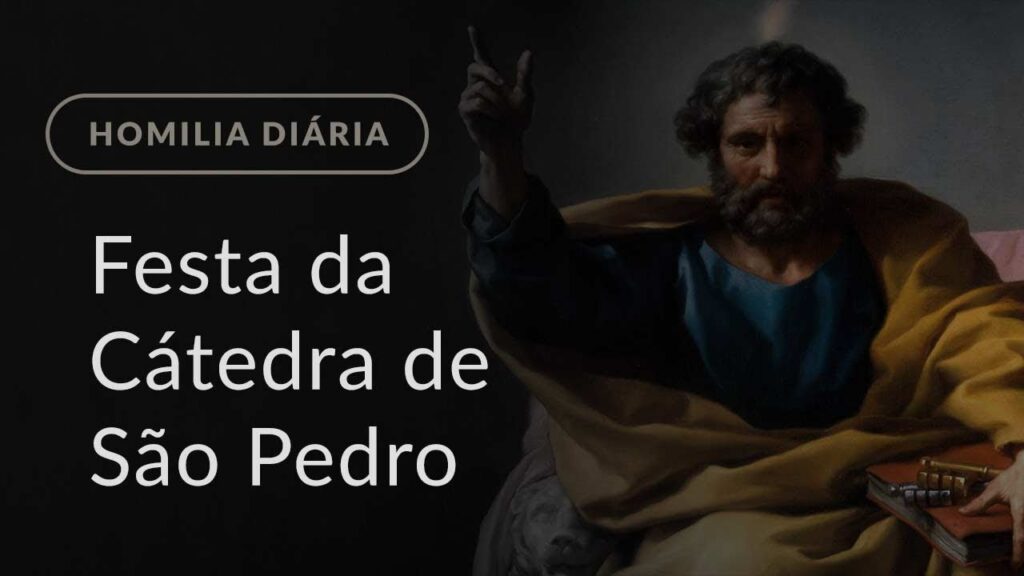 Festa da Cátedra de São Pedro (Homilia Diária.1403)