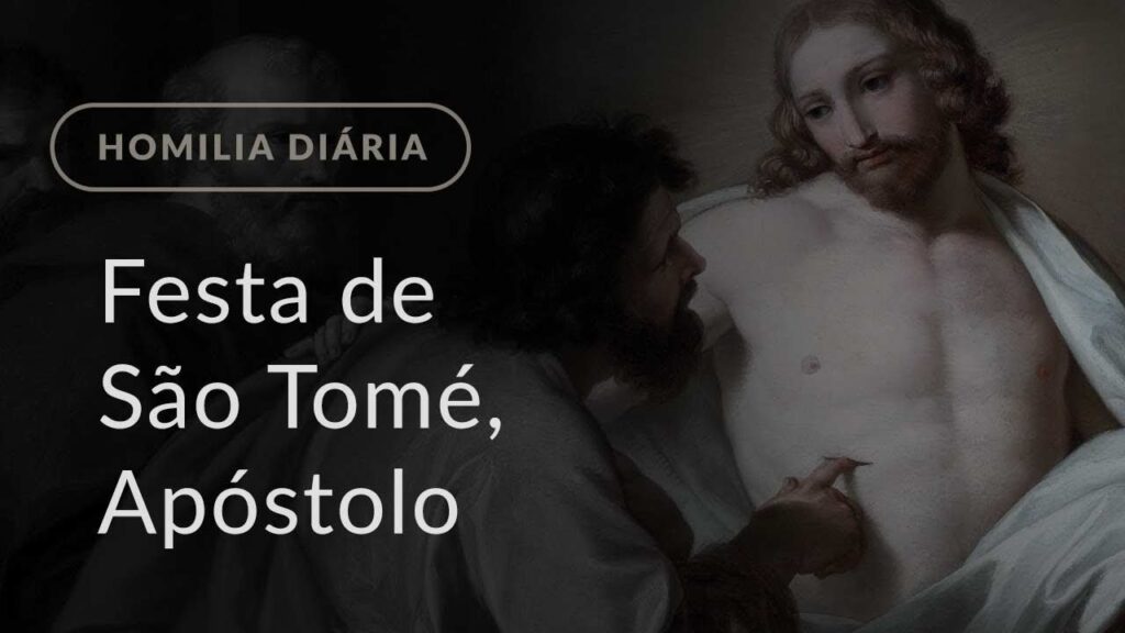 Festa de São Tomé, Apóstolo (Homilia Diária.1202)