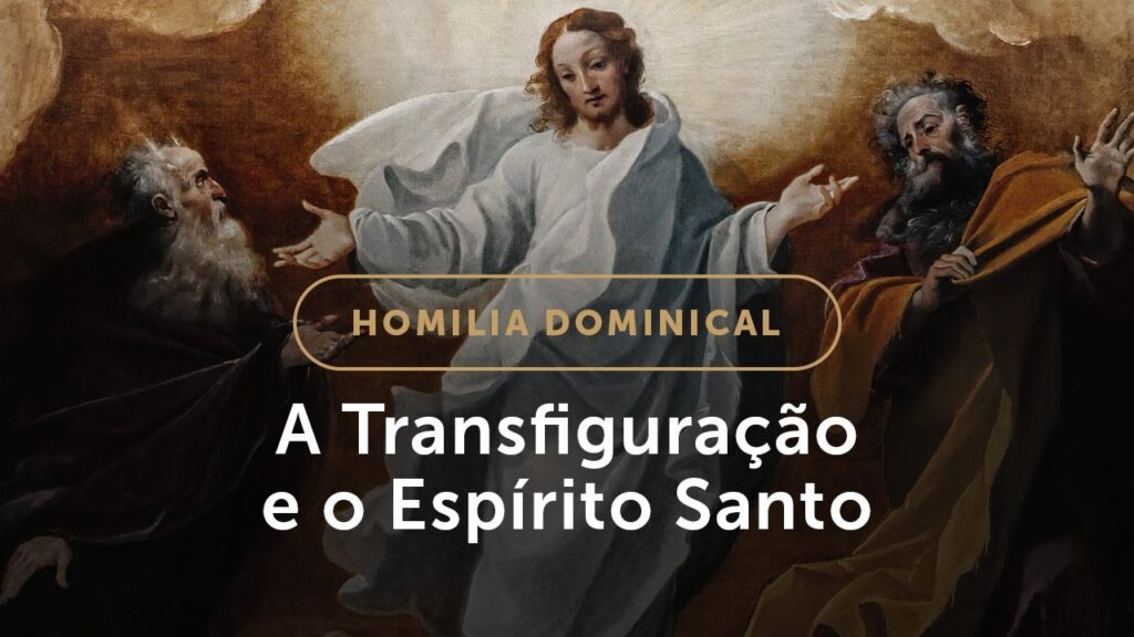 Homilia | A Transfiguração e o Espírito Santo (2.º Domingo da Quaresma)