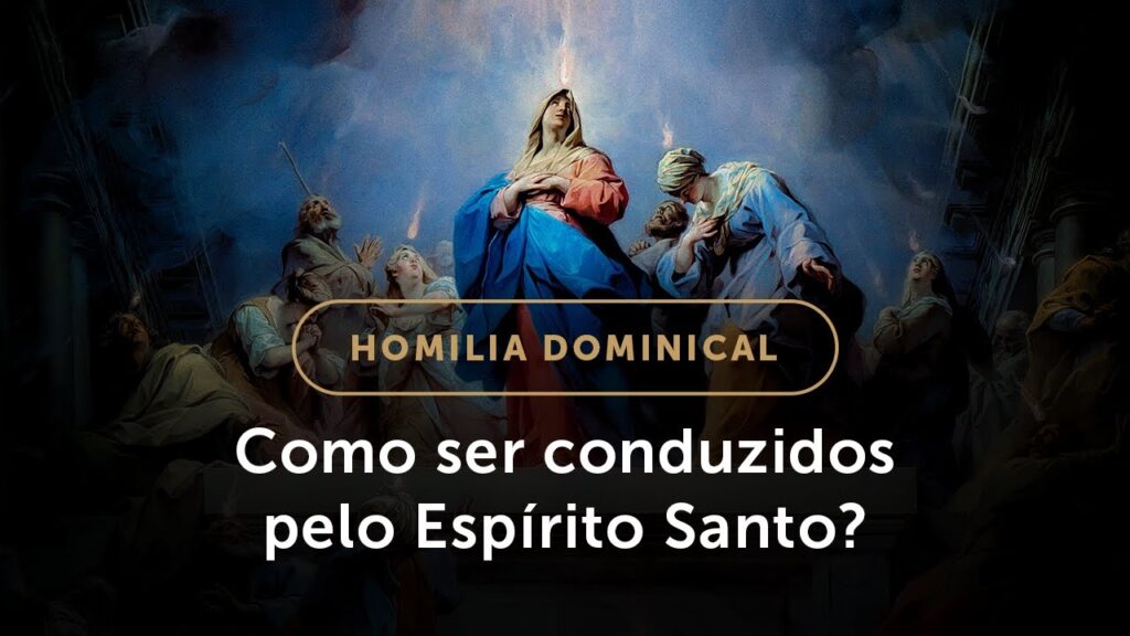 Homilia | Como ter corações inflamados pelo Espírito Santo? (Solenidade de Pentecostes)