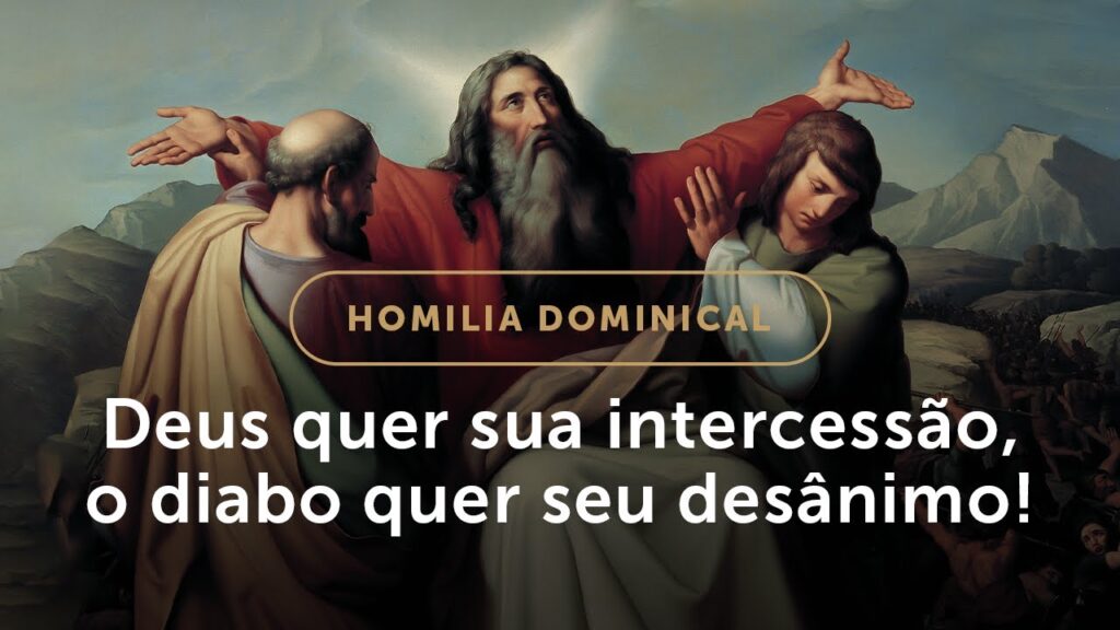 Homilia | Deus quer sua intercessão, o diabo quer seu desânimo! (29.º Domingo do Tempo Comum)