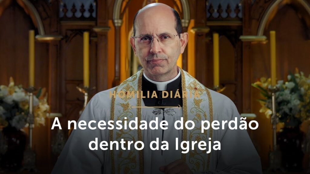 Homilia Diária | A necessidade do perdão dentro da Igreja (Quinta-feira da 19ª Sem. do Tempo Comum)