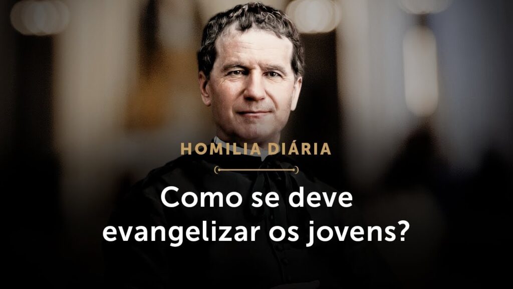 Homilia Diária | Como se deve evangelizar os jovens? (Memória de São João Bosco, Presbítero)