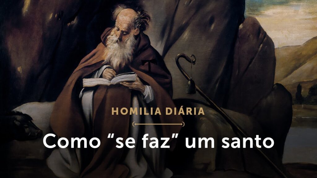 Homilia Diária | Como “se faz” um santo (Memória de Santo Antão, Abade)