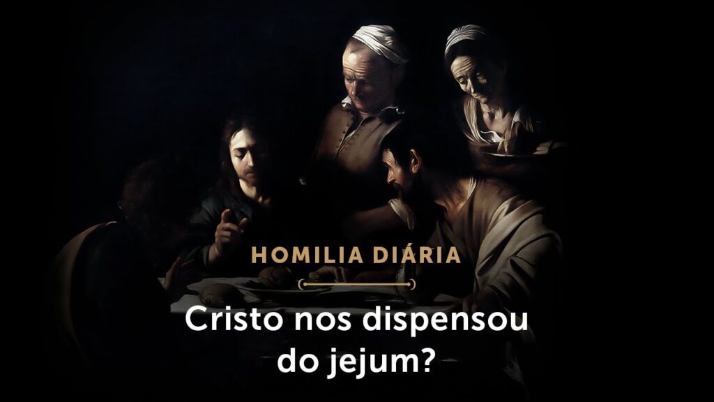 Homilia Diária | Cristo nos dispensou do jejum? (Sábado da 13.ª Semana do Tempo Comum)