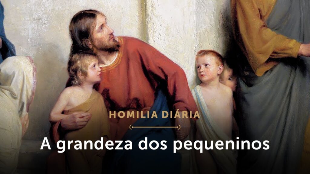 Homilia Diária | É grande quem se faz pequeno (Terça-feira da 7.ª Semana do Tempo Comum)