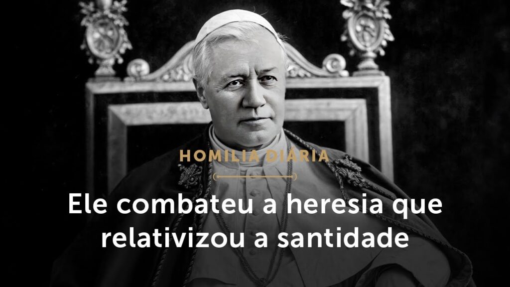 Homilia Diária | Ele combateu a heresia que relativizou a santidade (Memória de São Pio X, Papa)