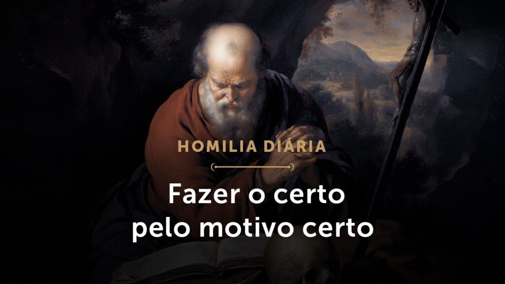 Homilia Diária | Fazer o certo pelo motivo certo (Terça-feira da 5.ª Semana do Tempo Comum)