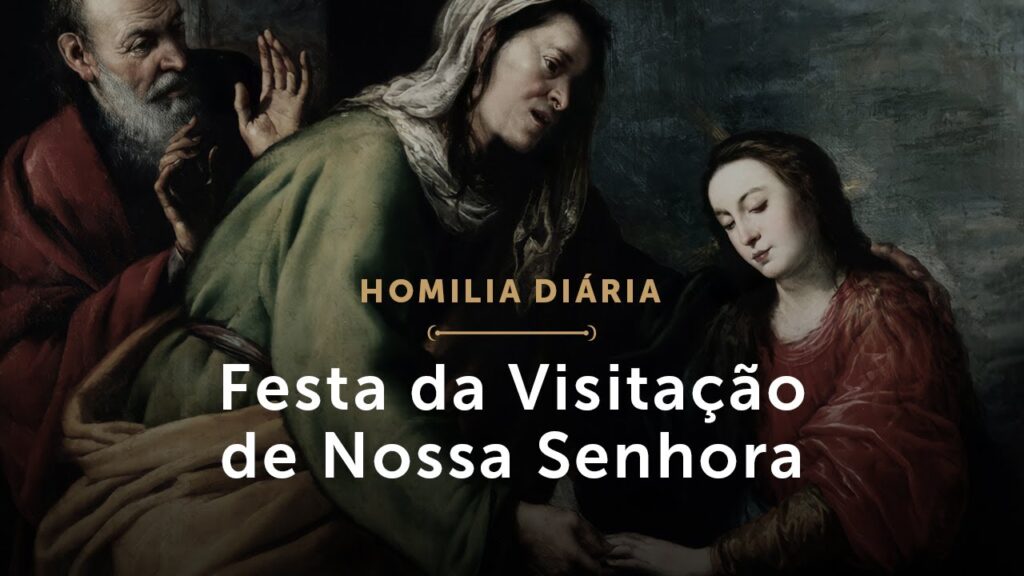 Homilia Diária | Festa da Visitação de Nossa Senhora