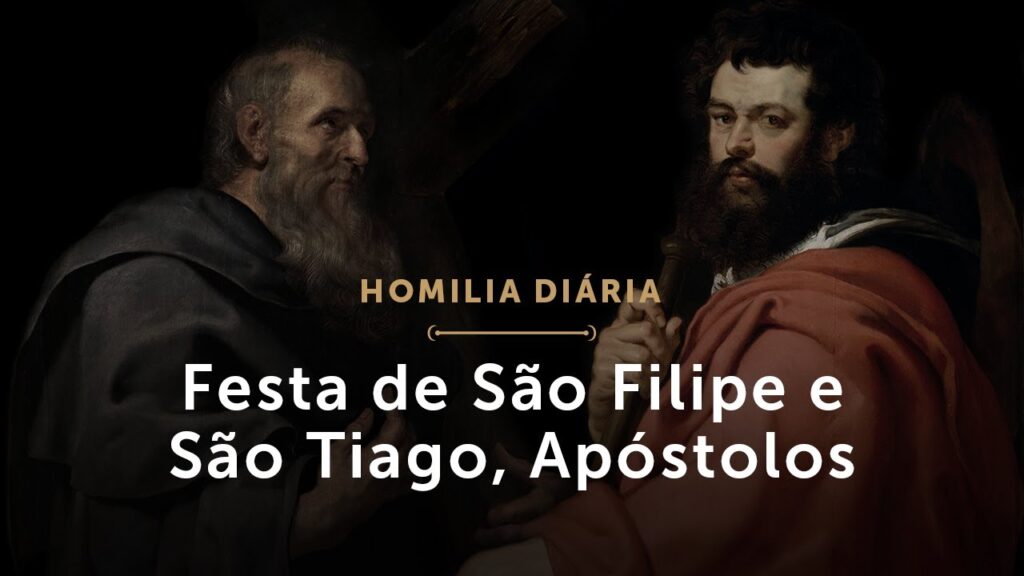 Homilia Diária | Festa de São Filipe e São Tiago, Apóstolos