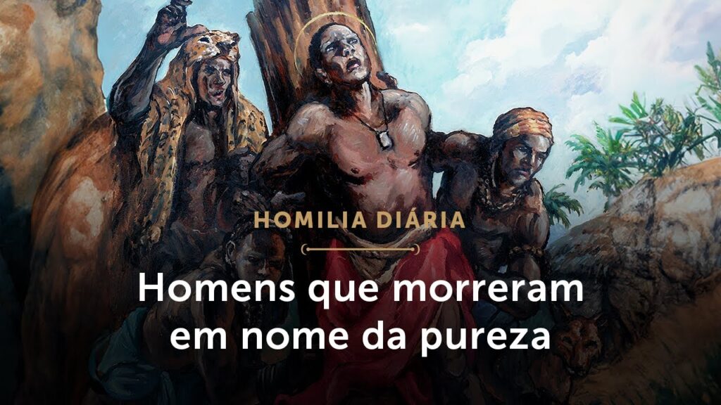 Homilia Diária | Mártires da pureza masculina (Memória de São Carlos Lwanga e companheiros mártires)