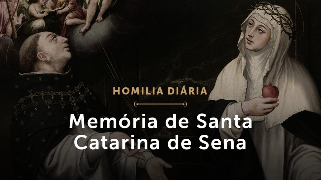 Homilia Diária | Memória de Santa Catarina de Sena, Virgem e Doutora da Igreja