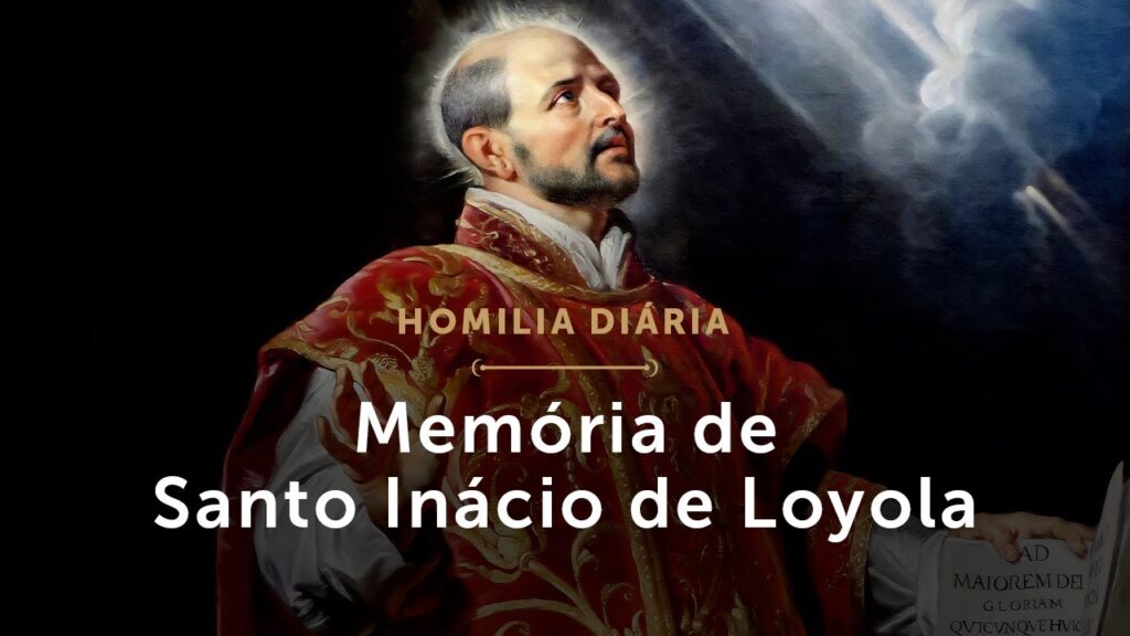 Homilia Diária | Memória de Santo Inácio de Loyola, Presbítero