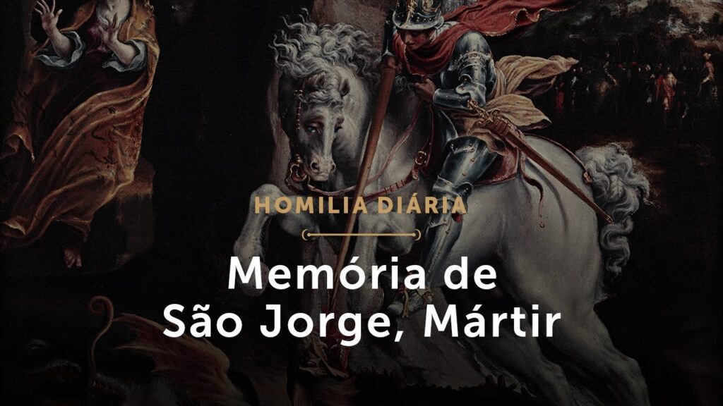 Homilia Diária | Memória de São Jorge, Mártir