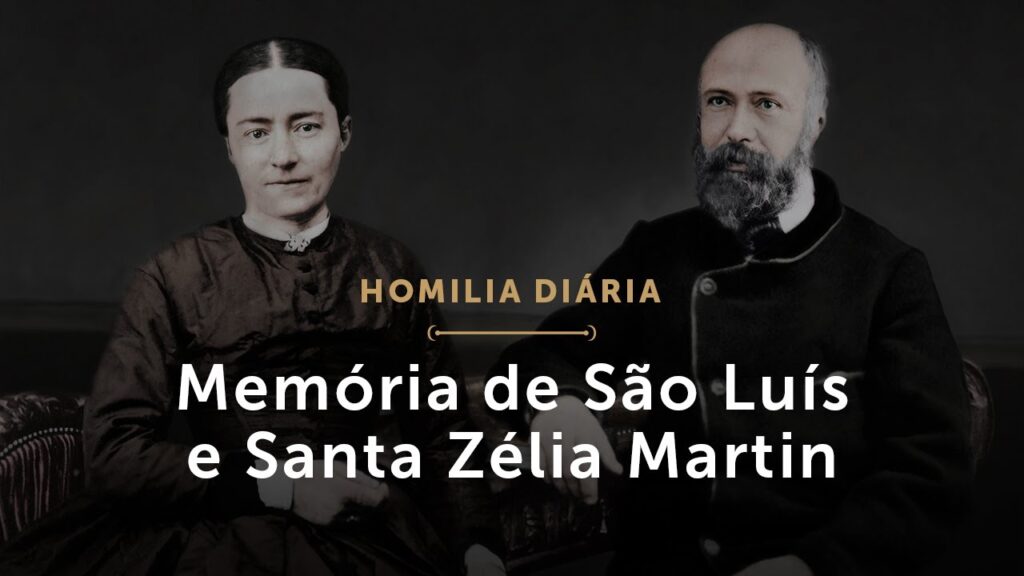 Homilia Diária | Memória de São Luís e Santa Zélia Martin