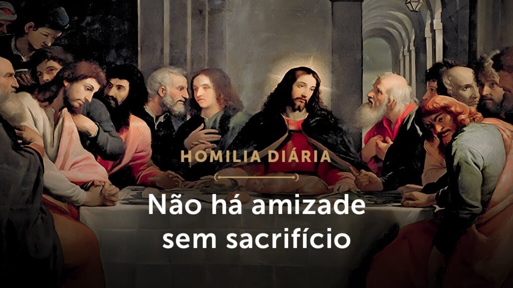 Homilia Diária | Não há amizade sem sacrifício (Sexta-feira da 5.ª Semana da Páscoa)