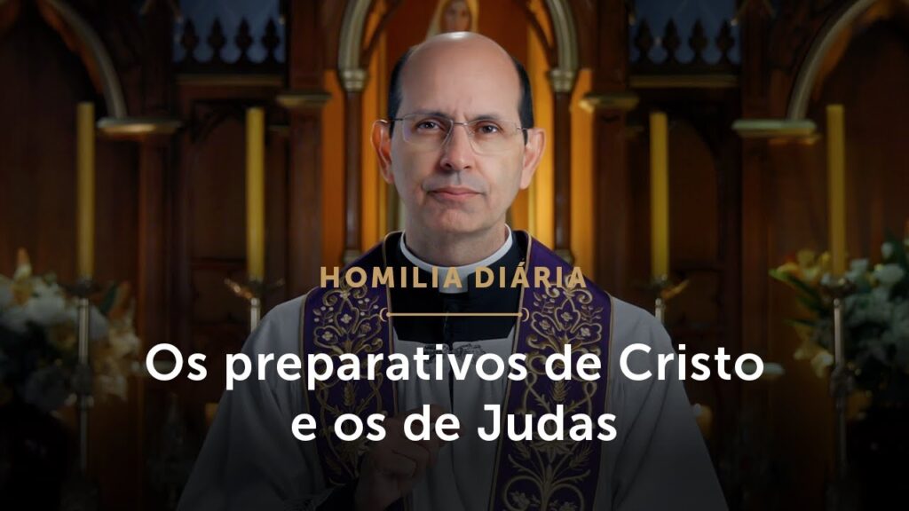 Homilia Diária | Nossa preparação é a de Cristo ou a de Judas? (Quarta-feira da Semana Santa)