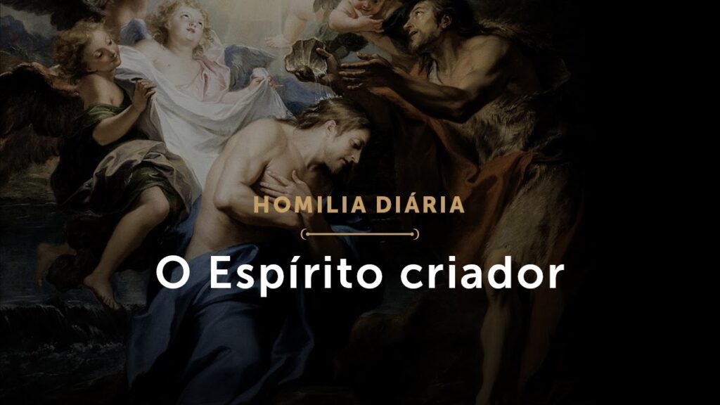 Homilia Diária | Novena de Pentecostes (I) — O Espírito Criador