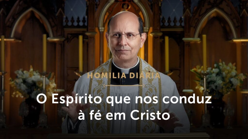 Homilia Diária | O Espírito Santo nos conduz à plena verdade (Quarta-feira da 6ª S. da Páscoa)