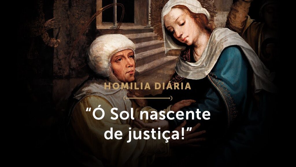 Homilia Diária | “Ó Sol nascente de justiça!” (Quarta-feira da 4.ª Semana do Advento)