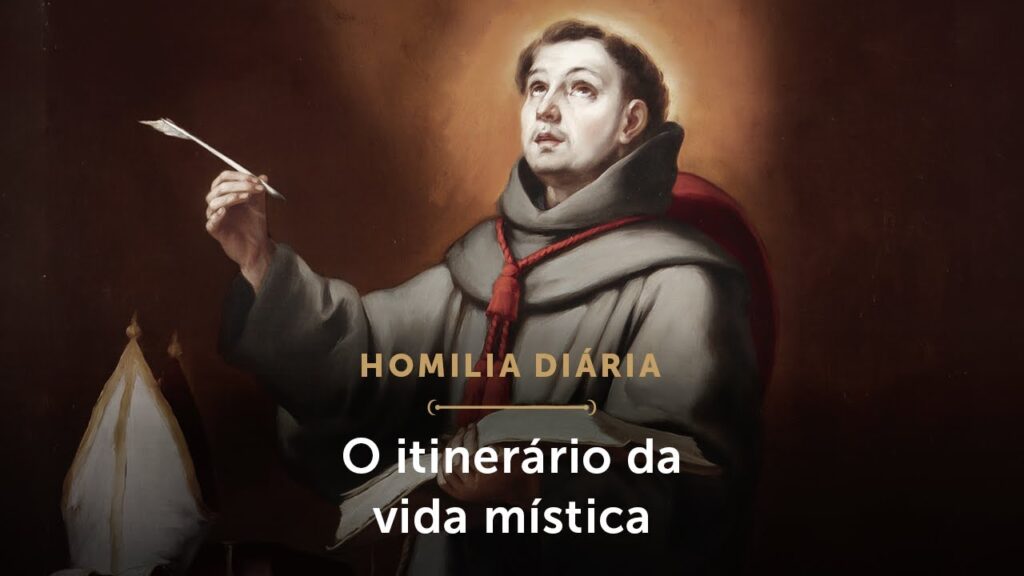 Homilia Diária | O itinerário da vida mística (Memória de São Boaventura, Bispo e Doutor da Igreja)