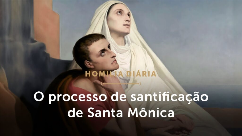 Homilia Diária | O processo de santificação de Santa Mônica (Memória de Santa Mônica)