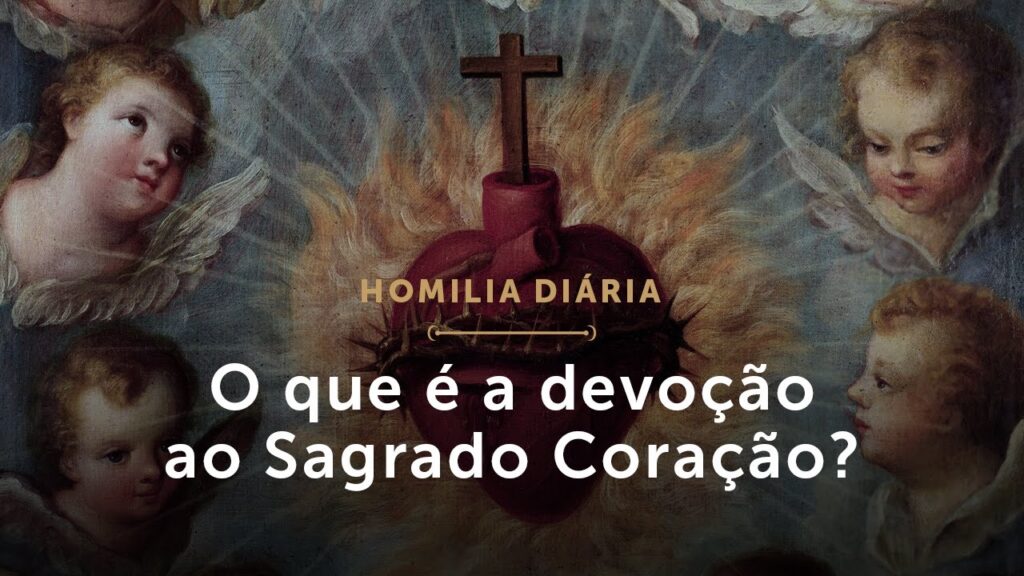 Homilia Diária | O que é a devoção ao Sagrado Coração? (Sexta-feira da 9.ª Semana do Tempo Comum)