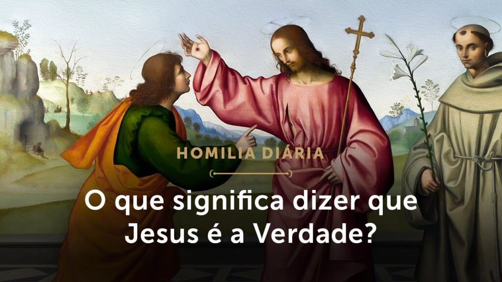 Homilia Diária | O que significa dizer que Jesus é a Verdade? (Sexta-feira da 4.ª Semana da Páscoa)