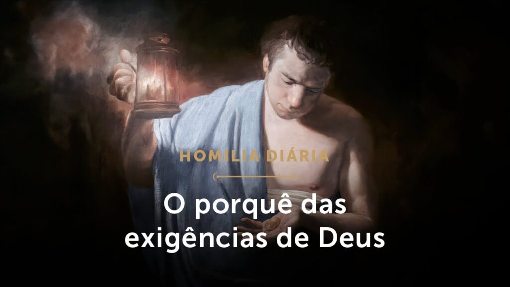 Homilia Diária | O sentido das exigências de Deus em nossa vida (Sábado da 21ª Sem. do Tempo Comum)