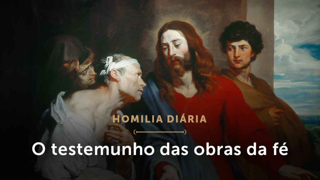 Homilia Diária | O testemunho do que a fé realiza (Sexta-feira da 12.ª Semana do Tempo Comum)