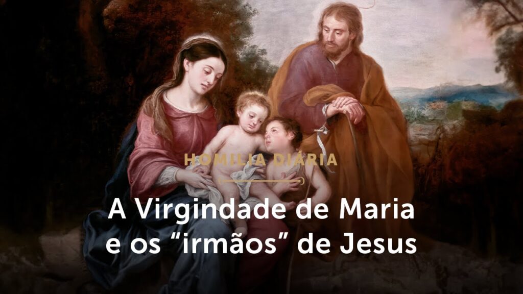 Homilia Diária | Os “irmãos” de Jesus e a Virgindade de Maria (Sexta-feira da 17ª Sem. do T. Comum)