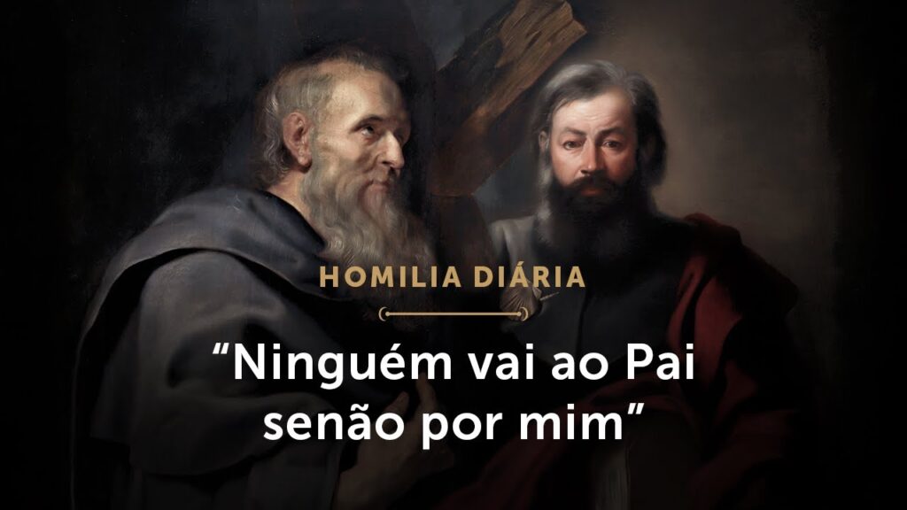 Homilia Diária | Por que Jesus é o único caminho? (Festa de São Filipe e São Tiago, Apóstolos)