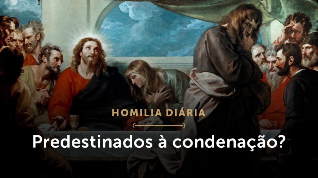 Homilia Diária | Predestinados à condenação? (Quarta-feira da Semana Santa)